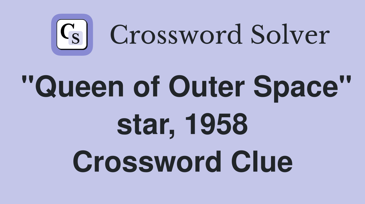 "Queen of Outer Space" star, 1958 Crossword Clue