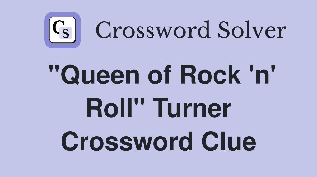 "Queen of Rock 'n' Roll" Turner Crossword Clue