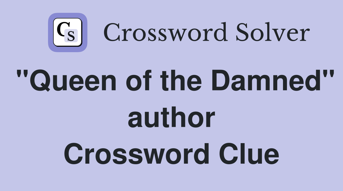 "Queen of the Damned" author Crossword Clue
