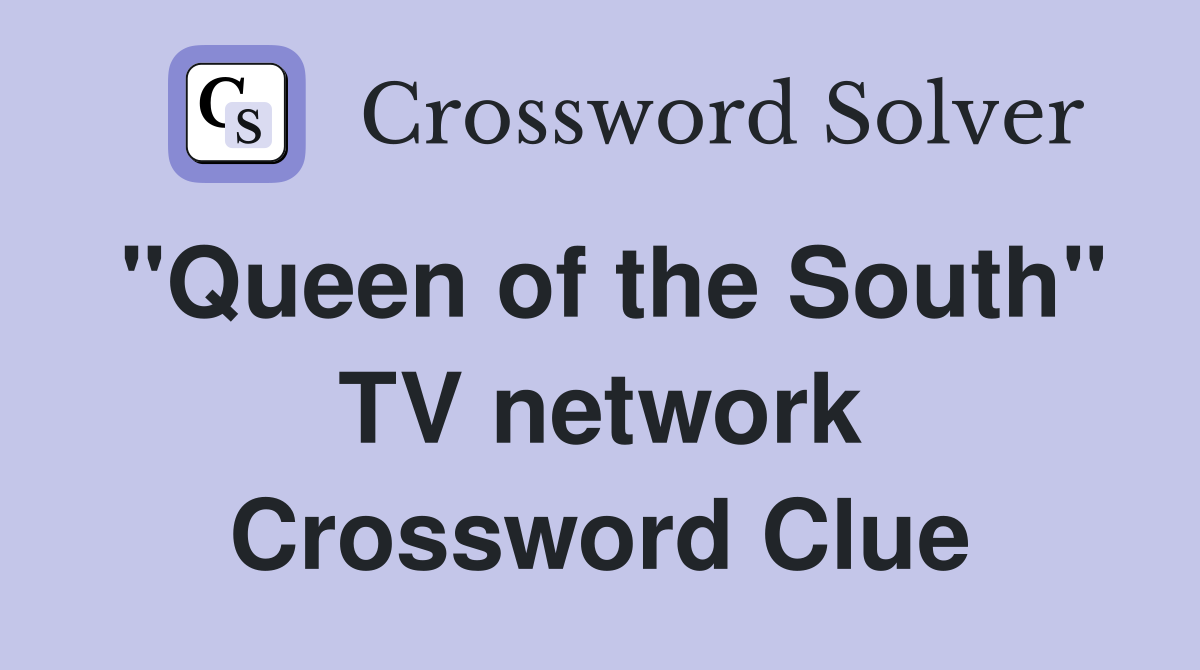 "Queen of the South" TV network Crossword Clue