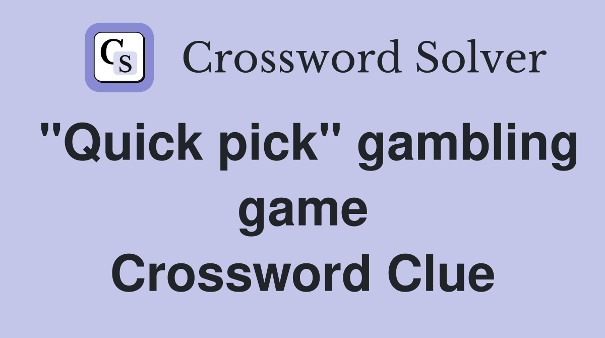 "Quick pick" gambling game Crossword Clue
