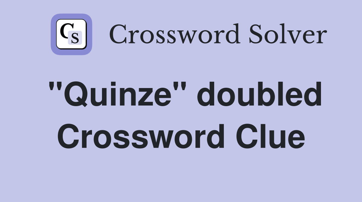 "Quinze" doubled Crossword Clue