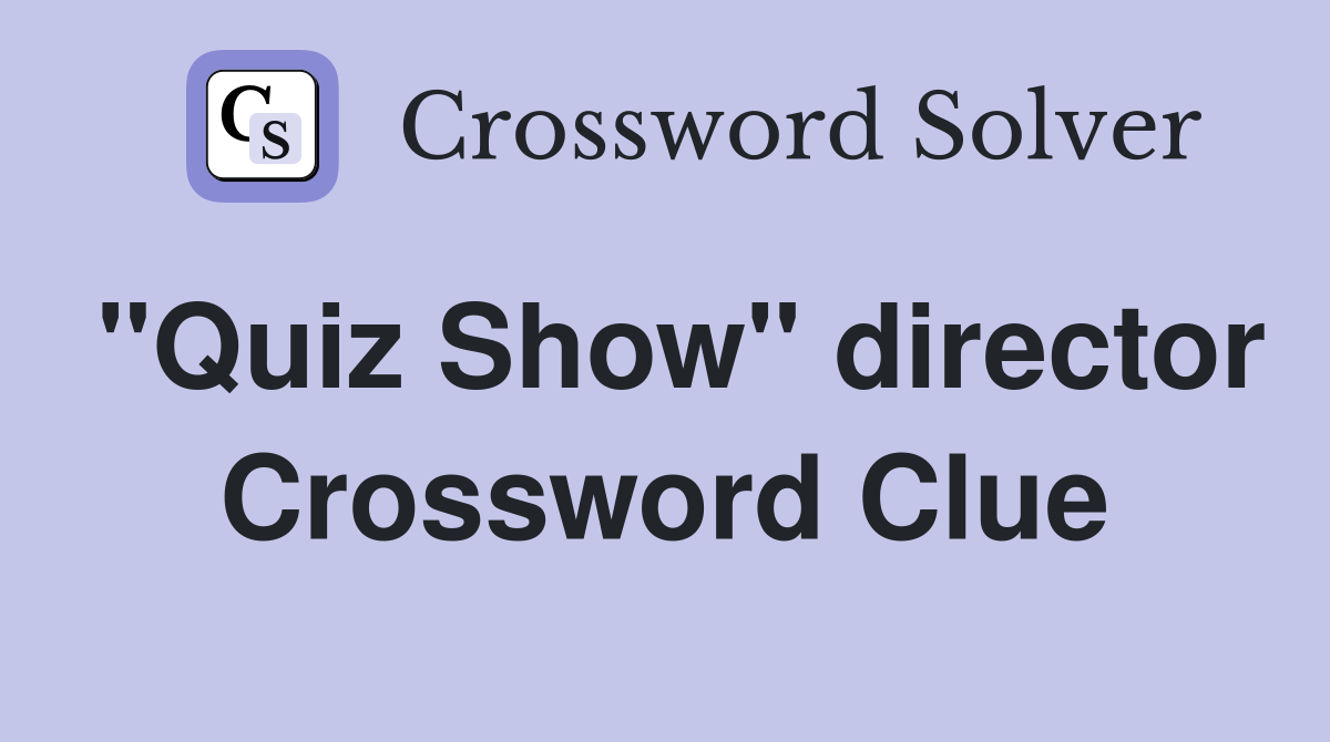 "Quiz Show" director Crossword Clue