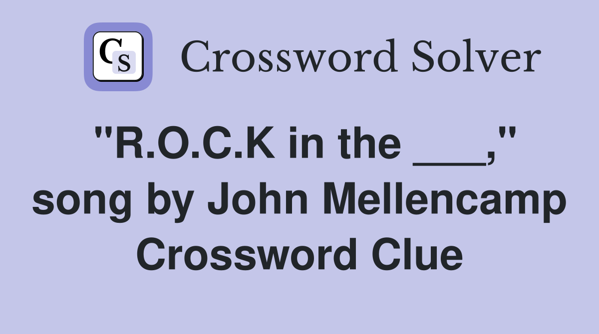 "R.O.C.K in the ___," song by John Mellencamp Crossword Clue