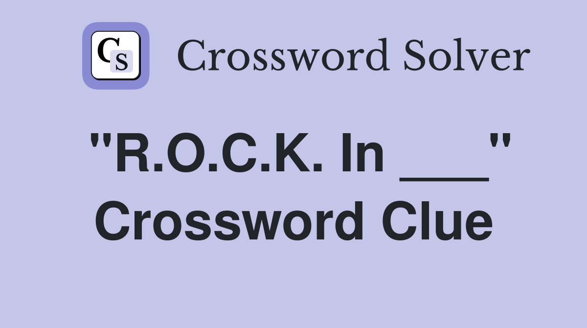 "R.O.C.K. In ___" Crossword Clue