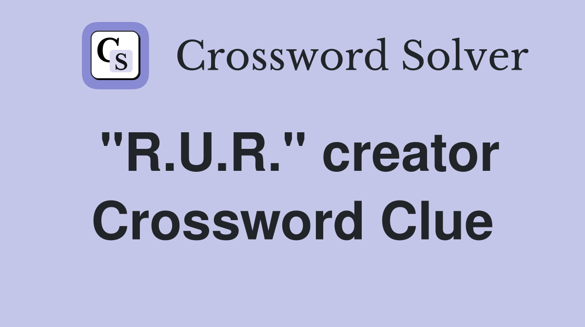 "R.U.R." creator Crossword Clue