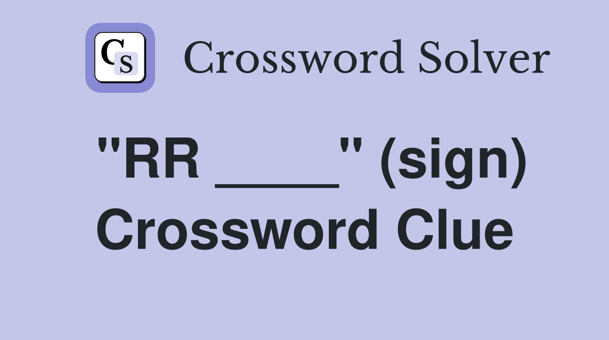 "RR ____" (sign) Crossword Clue