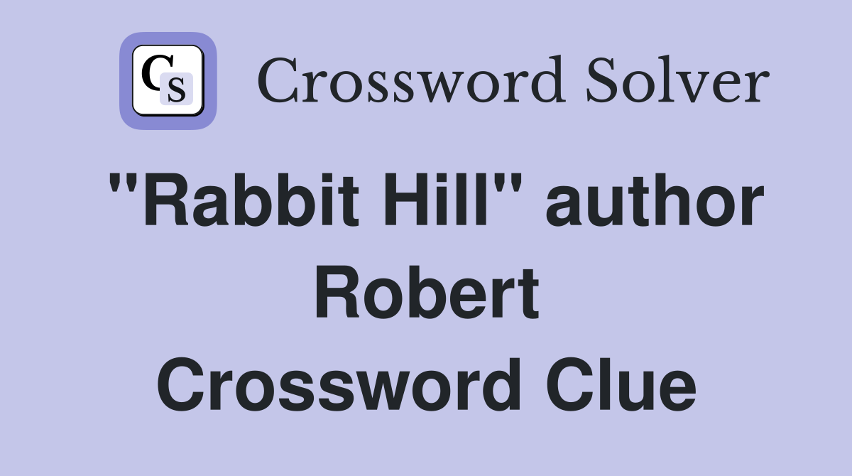 "Rabbit Hill" author Robert Crossword Clue