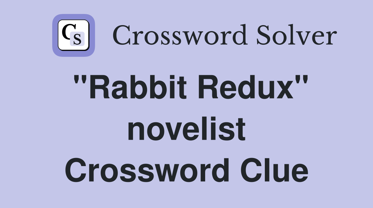 "Rabbit Redux" novelist Crossword Clue