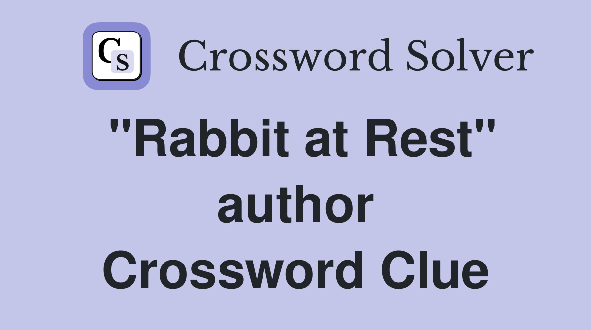 "Rabbit at Rest" author Crossword Clue