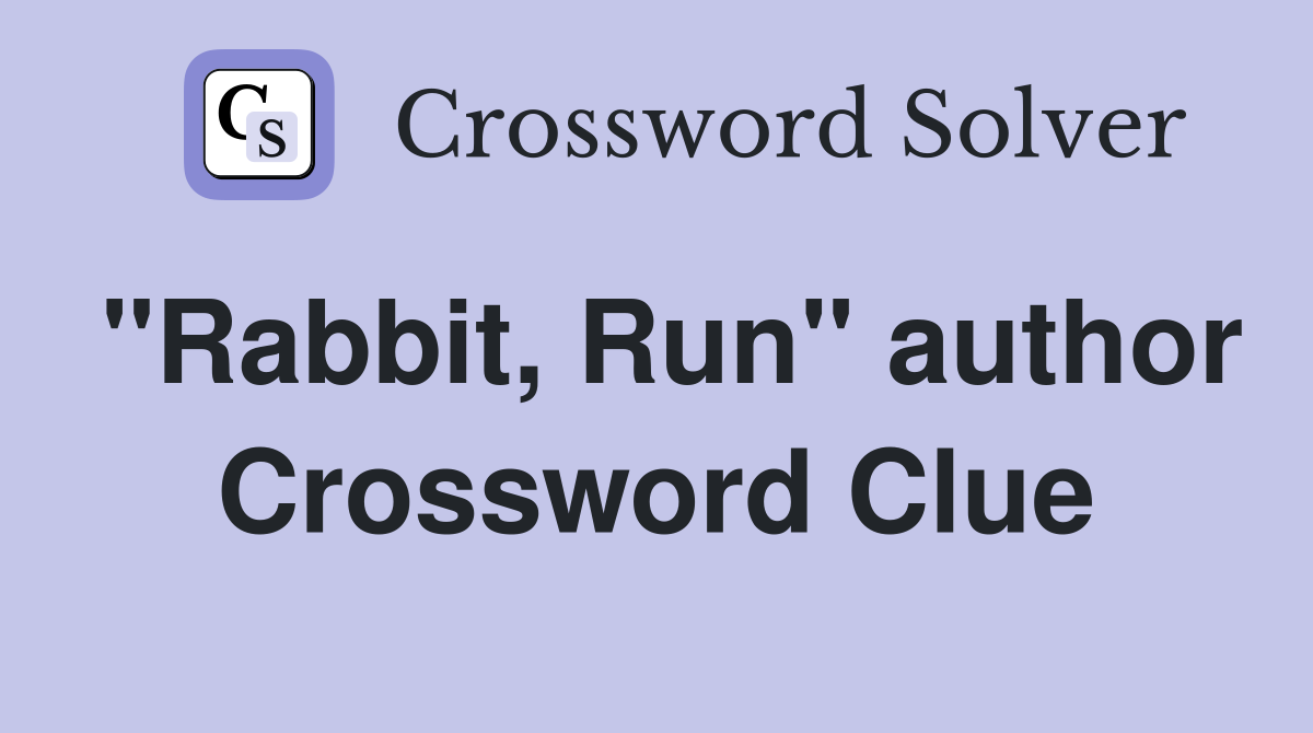 "Rabbit, Run" author Crossword Clue