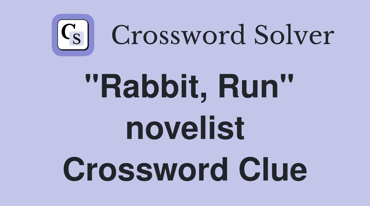 "Rabbit, Run" novelist Crossword Clue