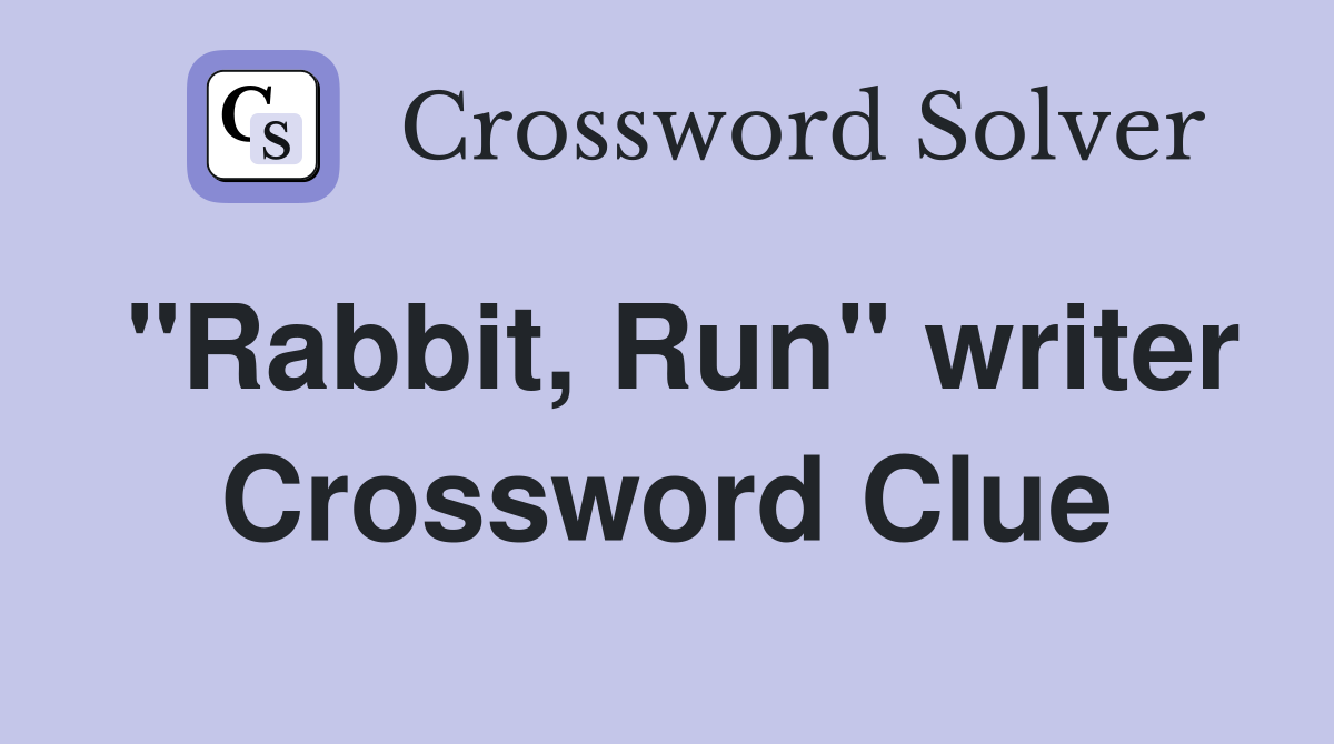 "Rabbit, Run" writer Crossword Clue