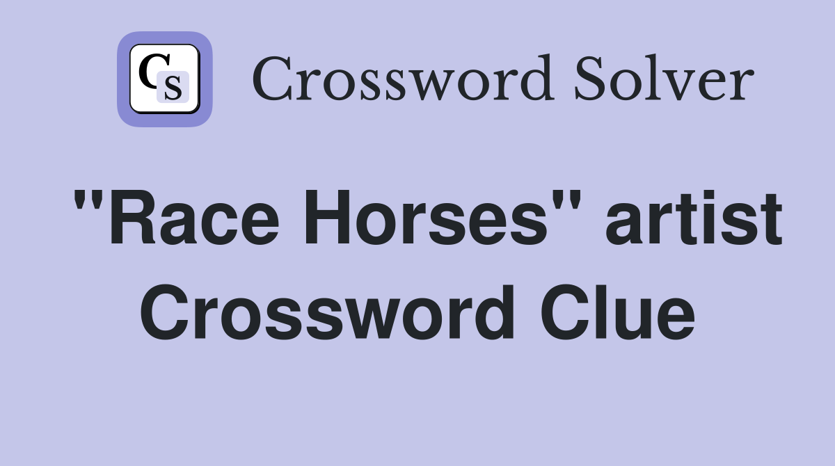 "Race Horses" artist Crossword Clue