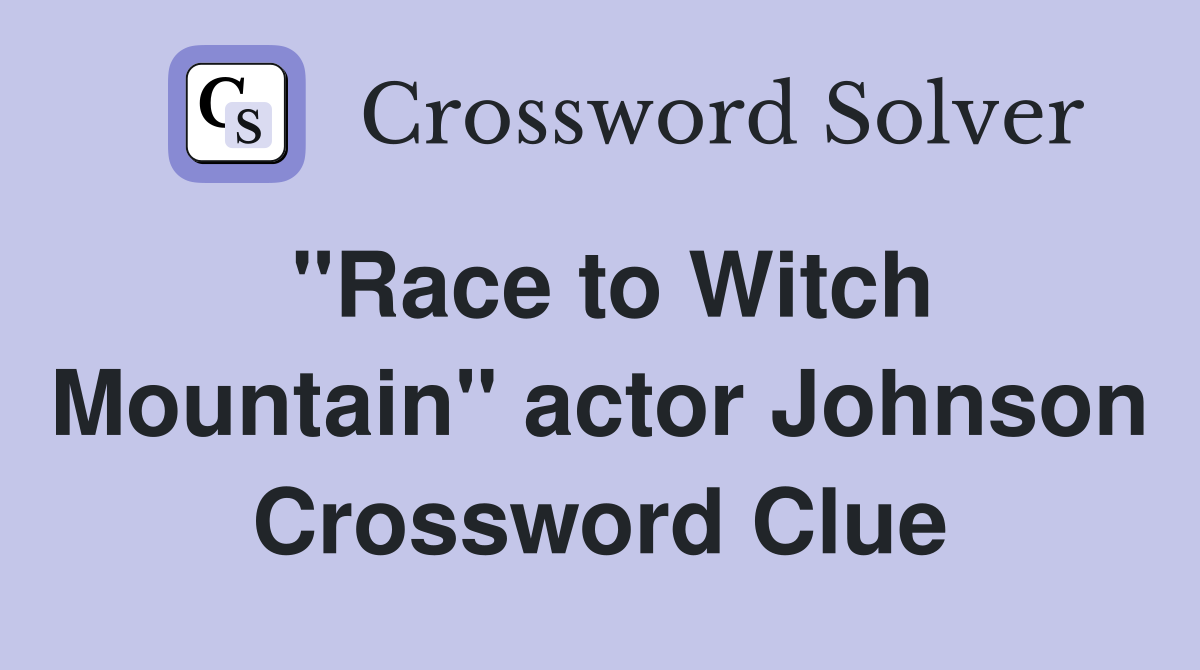 "Race to Witch Mountain" actor Johnson Crossword Clue