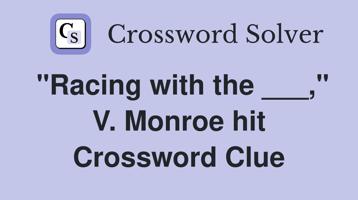 "Racing with the ___," V. Monroe hit Crossword Clue