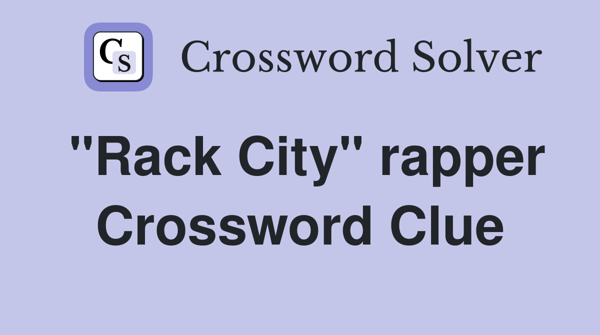 "Rack City" rapper Crossword Clue