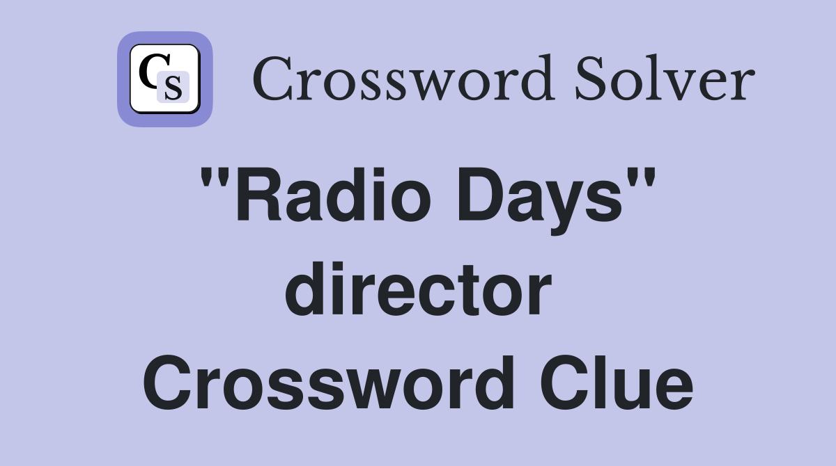 "Radio Days" director Crossword Clue