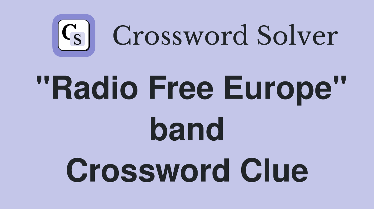 "Radio Free Europe" band Crossword Clue