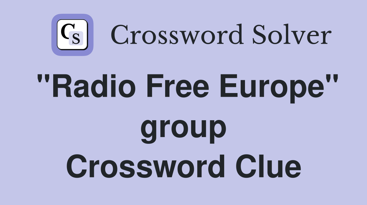"Radio Free Europe" group Crossword Clue