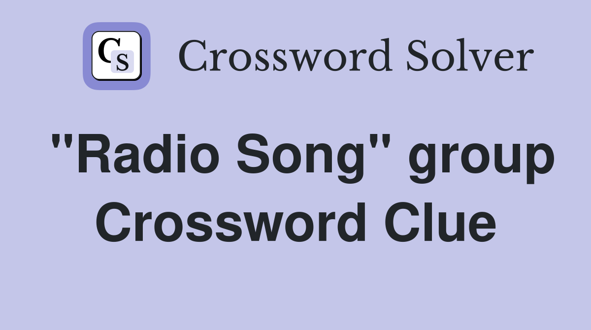 "Radio Song" group Crossword Clue