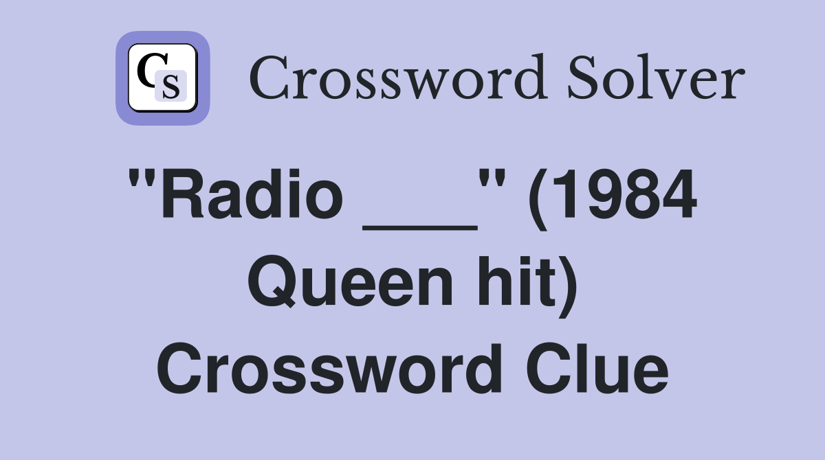 "Radio ___" (1984  Queen hit) Crossword Clue