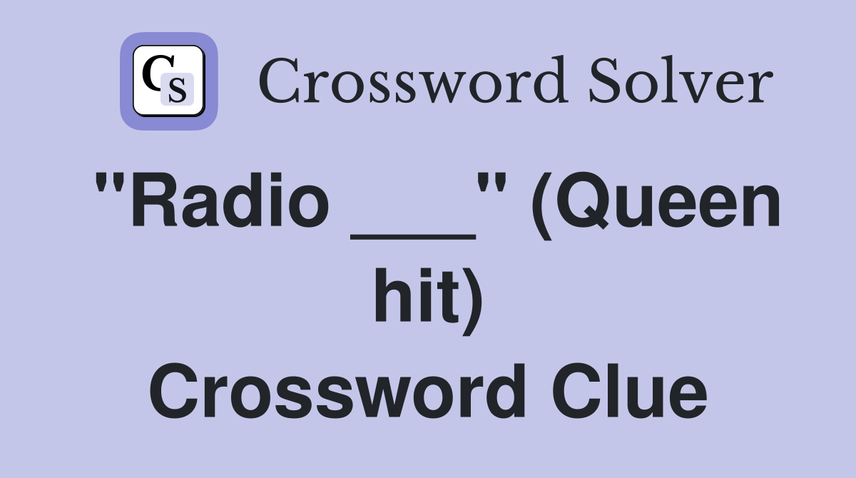 "Radio ___" (Queen hit) Crossword Clue