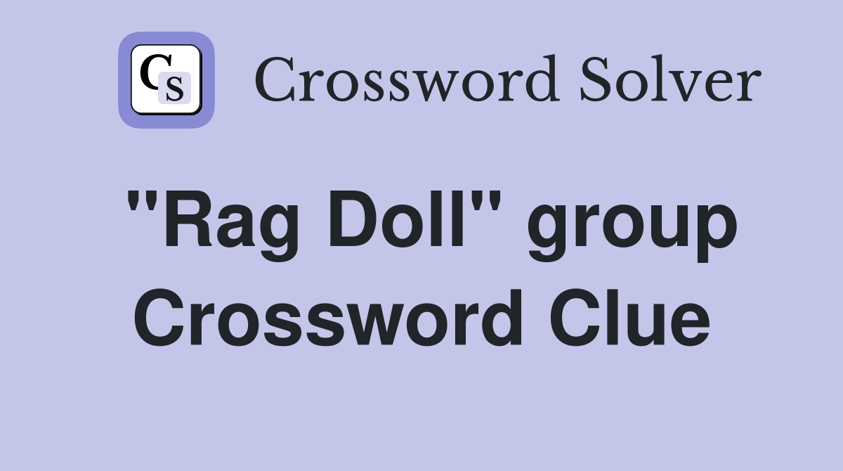 "Rag Doll" group Crossword Clue