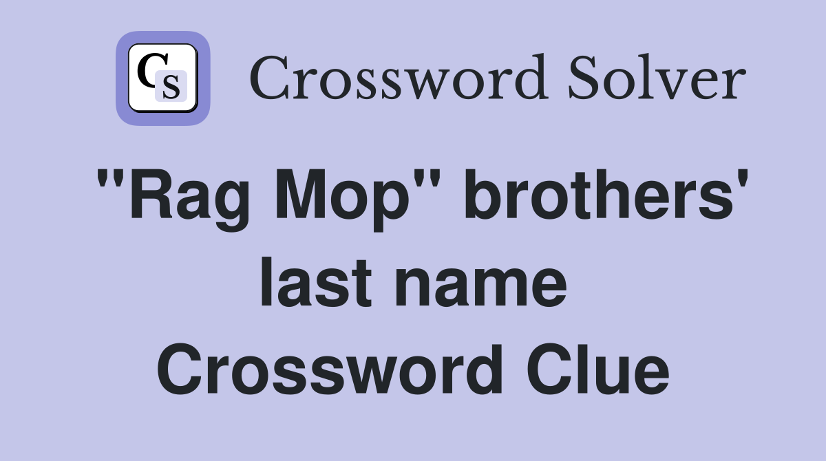 "Rag Mop" brothers' last name Crossword Clue