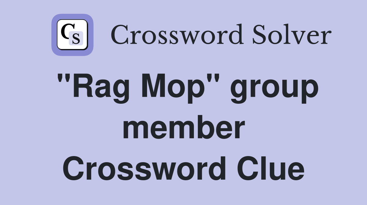 "Rag Mop" group member Crossword Clue