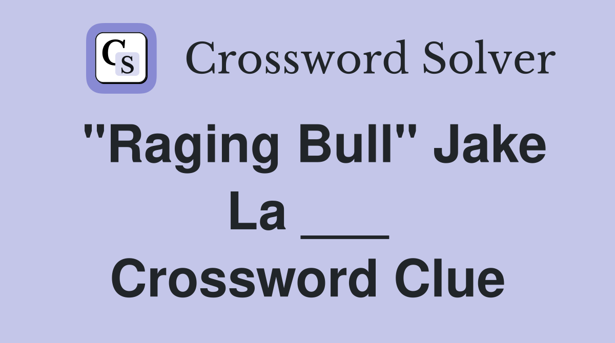 "Raging Bull" Jake La ___ Crossword Clue
