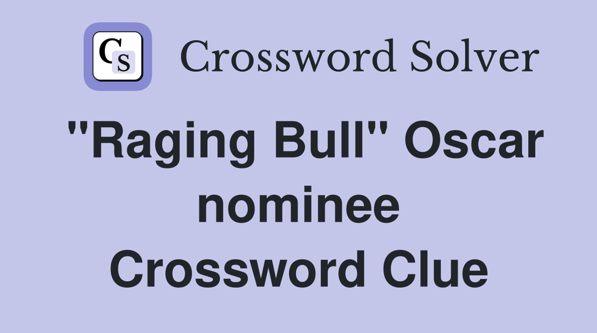 "Raging Bull" Oscar nominee Crossword Clue
