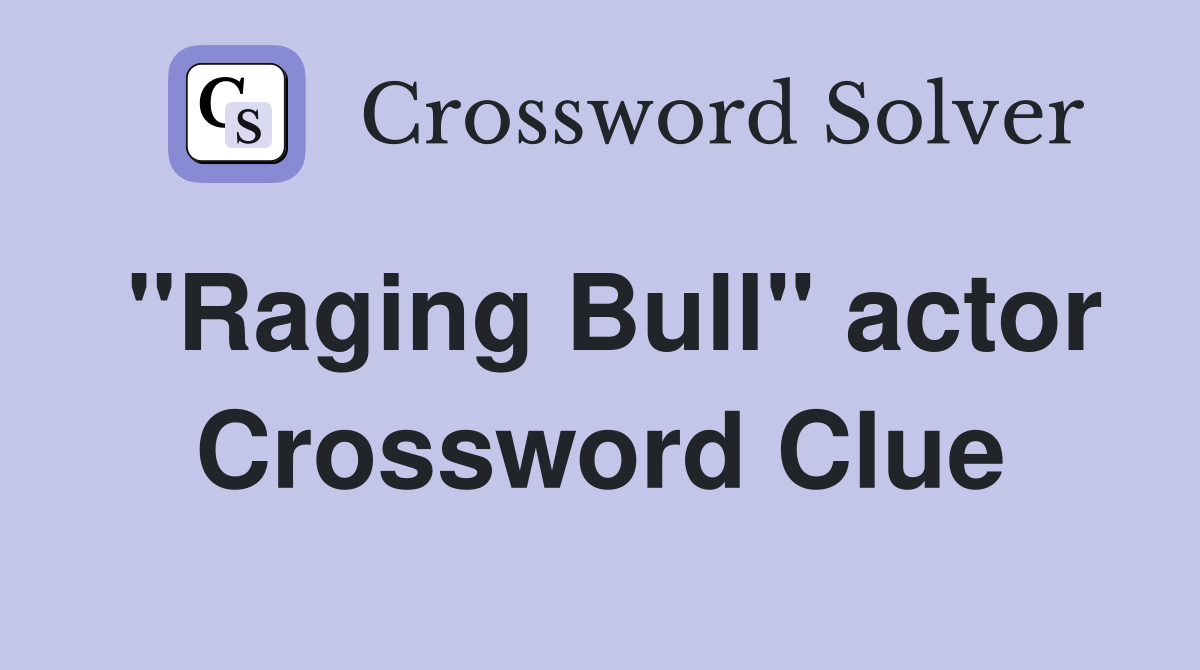 "Raging Bull" actor Crossword Clue