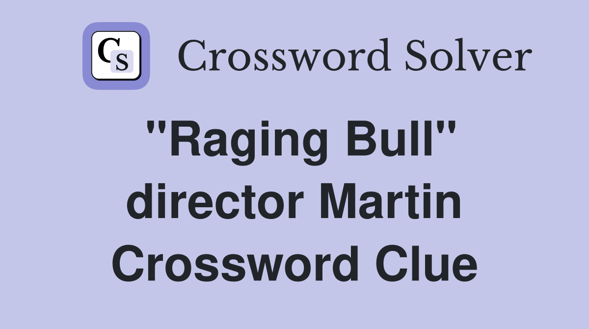 "Raging Bull" director Martin Crossword Clue