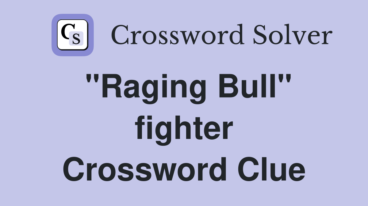 "Raging Bull" fighter Crossword Clue