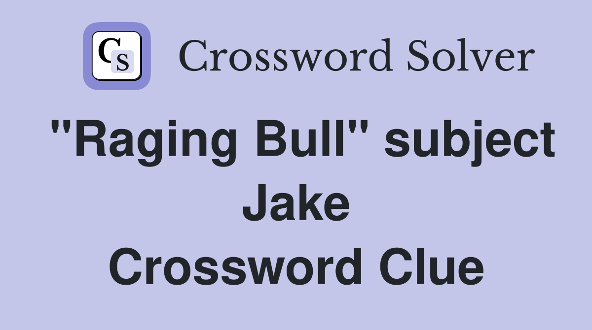 "Raging Bull" subject Jake Crossword Clue