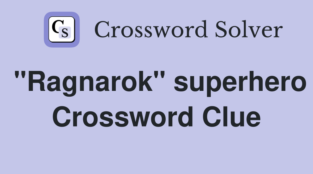 "Ragnarok" superhero Crossword Clue