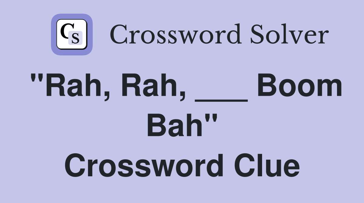 "Rah, Rah, ___ Boom Bah" Crossword Clue