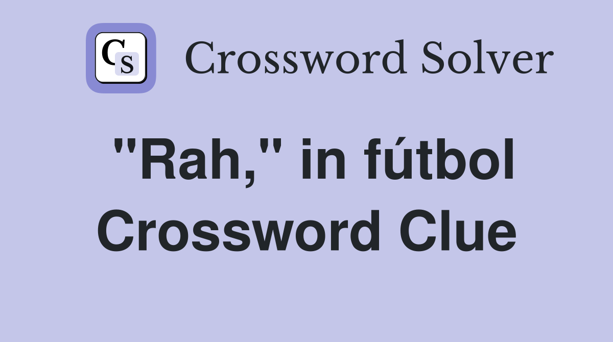 "Rah," in fútbol Crossword Clue