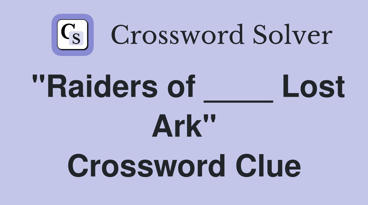 "Raiders of ____ Lost Ark" Crossword Clue