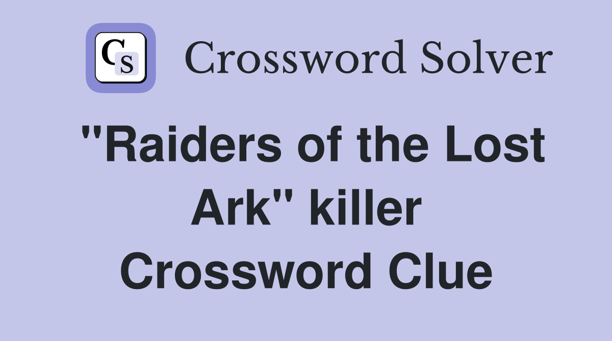 "Raiders of the Lost Ark" killer Crossword Clue