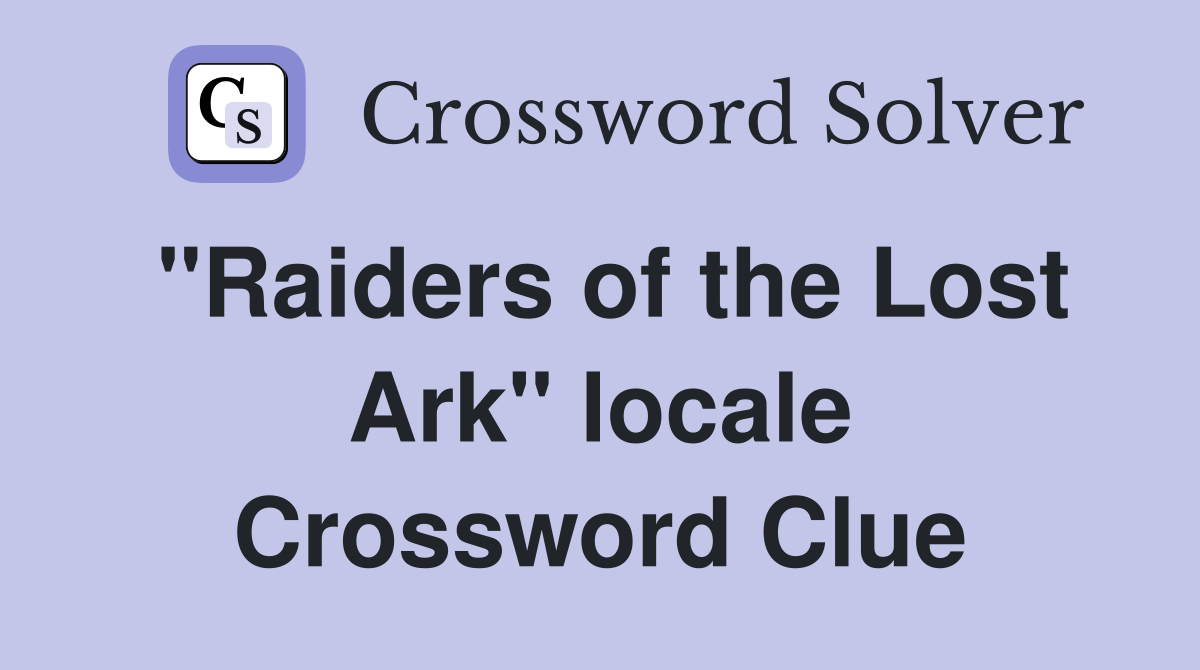 "Raiders of the Lost Ark" locale Crossword Clue