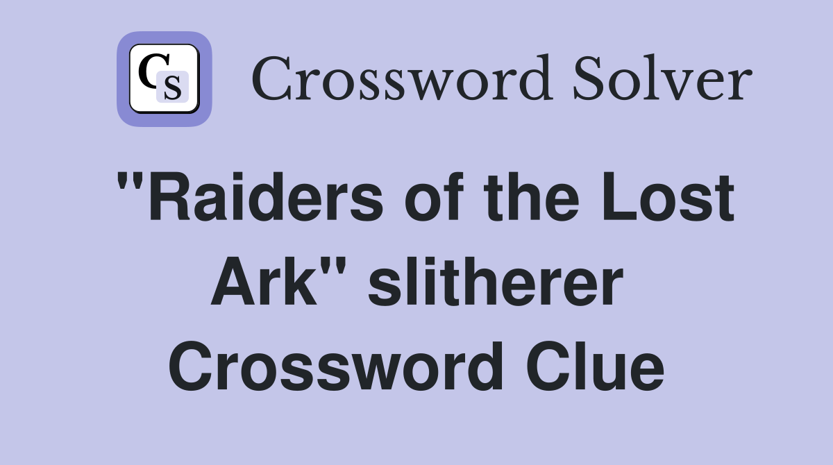 "Raiders of the Lost Ark" slitherer Crossword Clue