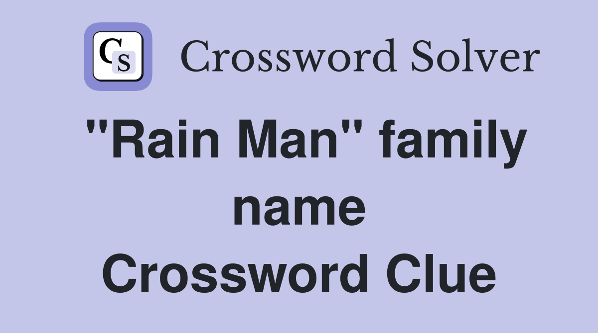 "Rain Man" family name Crossword Clue
