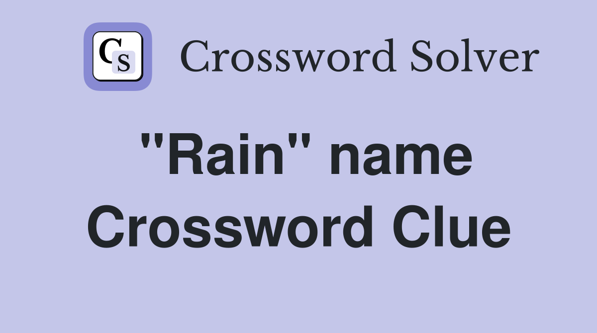 "Rain" name Crossword Clue