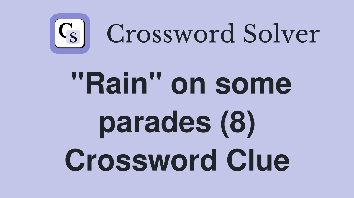 "Rain" on some parades (8) Crossword Clue