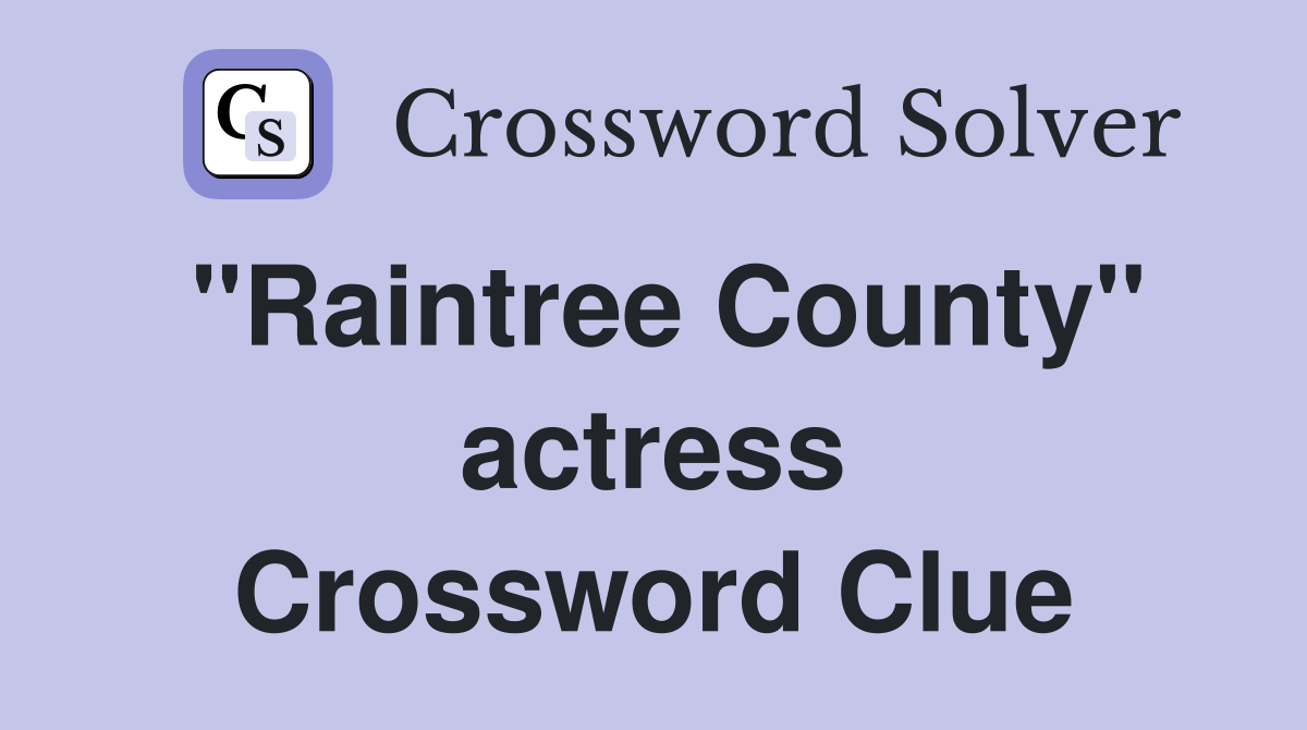 "Raintree County" actress Crossword Clue