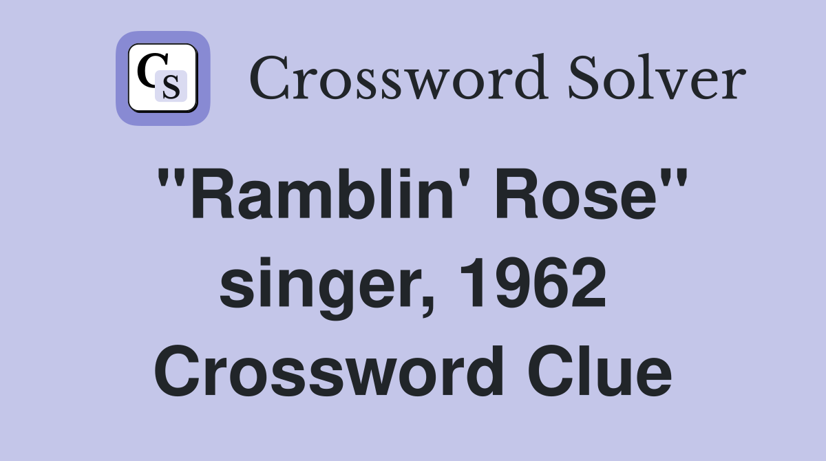 "Ramblin' Rose" singer, 1962 Crossword Clue