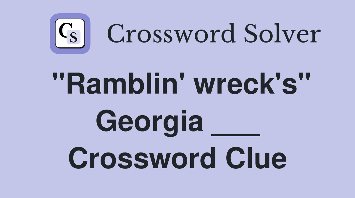 "Ramblin' wreck's" Georgia ___ Crossword Clue