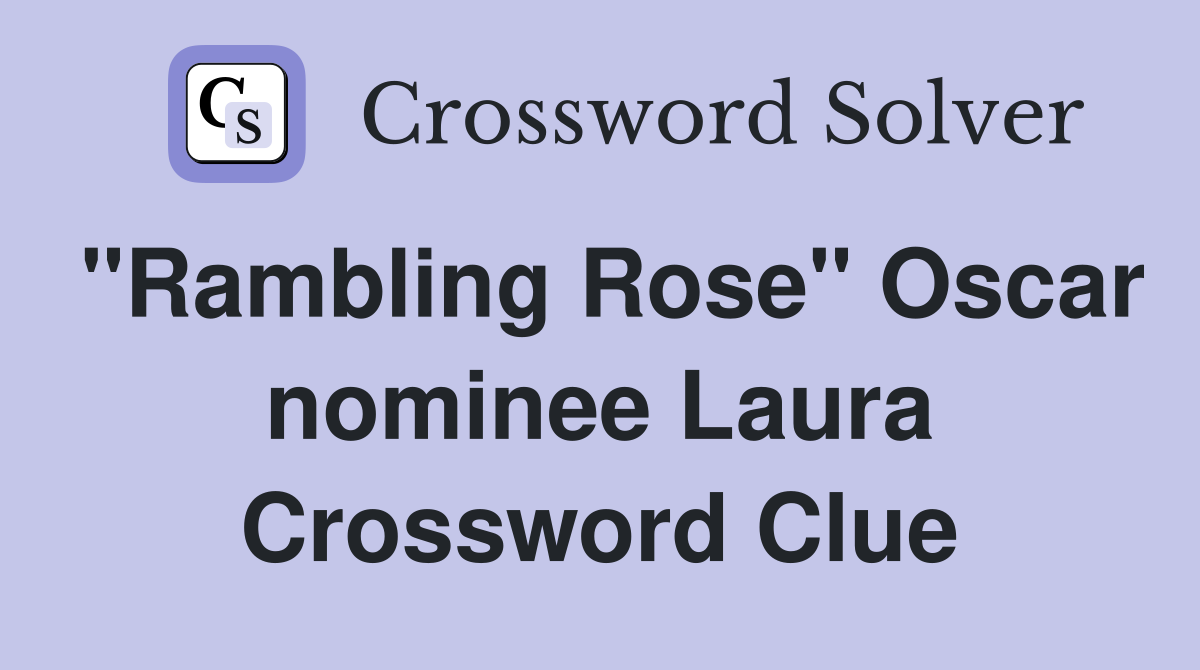 "Rambling Rose" Oscar nominee Laura Crossword Clue
